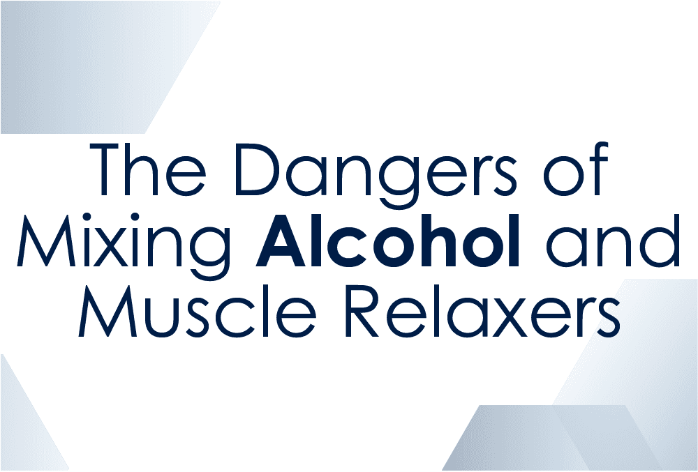 Dangers of Mixing Alcohol & Muscle Relaxers