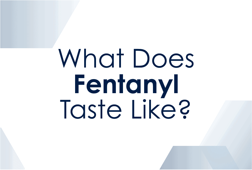 What Does Fentanyl Taste Like? Unveiling the Hidden Dangers
